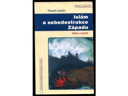 Islám a sebedestrukce Západu - Výbor z textů, Pawel Lisicki, 2016