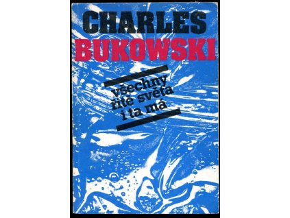 Všechny řitě světa i ta má, Charles Bukowski, 1991