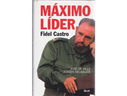 Máximo líder : Fidel Castro, José de Villa, 2007
