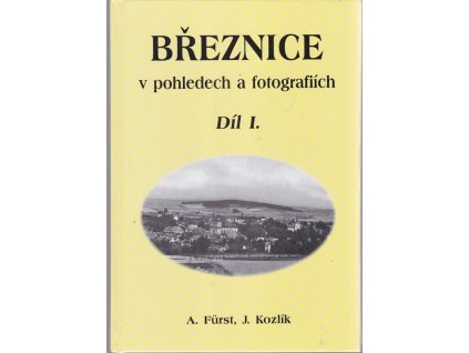 Březnice v pohledech a fotografiích Díl 1.