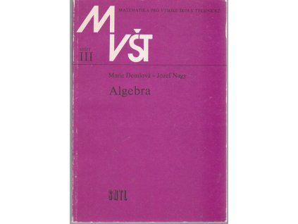 Algebra - vysokošk. příručka pro vys. školy techn. směru, Marie Demlová, 1982