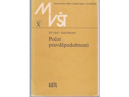 Počet pravděpodobnosti - vysokoškolská příručka pro vysoké školy technického směru, Jiří Likeš, 1981