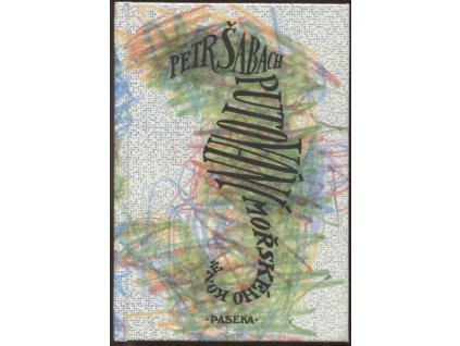 Putování mořského koně, Petr Šabach, 2007