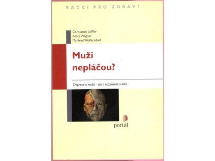 Muži nepláčou? : Deprese u mužů - jak ji rozpoznat a léčit