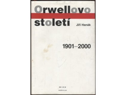 Orwellovo století 1901-2000, Jiří Hanák, 2001