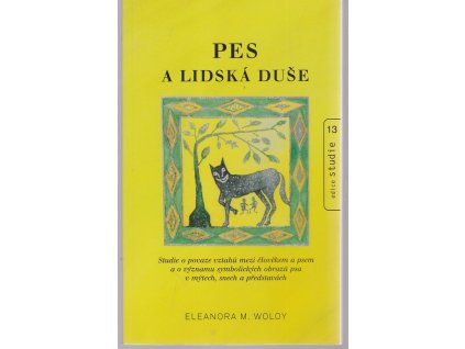 Pes a lidská duše - studie o povaze vztahů mezi člověkem a psem a o významu symbolických obrazů psa v mýtech, snech a představách