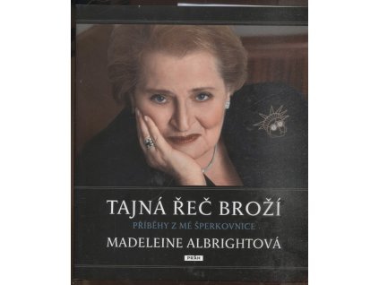 Tajná řeč broží - Příběhy z mé šperkovnice, Madeleine Korbel Albright, 2010