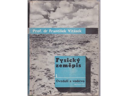 Fysický zeměpis - Díl I, Ovzduší a vodstvo, František Vitásek, 1948