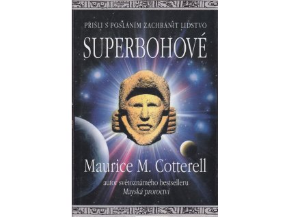 Superbohové : přišli s posláním zachránit lidstvo, Maurice Cotterell, 2005