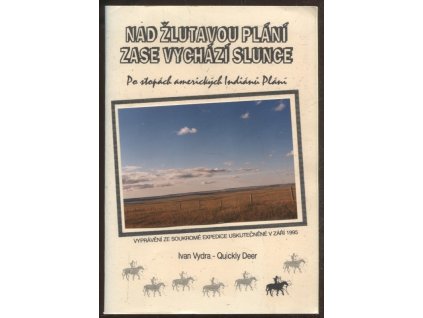 Nad žlutavou plání zase vychází slunce - Po stopách amerických indiánů plání