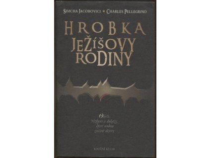 Hrobka Ježíšovy rodiny - Objev, výzkum a důkazy, které mohou změnit dějiny