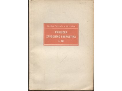 Příručka závodního energetika I. díl, Rudolf Fahrner, 1955