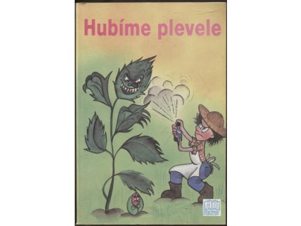 Hubíme plevele : regulace přemnožených rostlin v přírodě, Václav Kohout, 1992