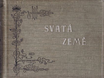 Země svatá - Pouť v obrazích z Betléma na Golgotu, Václav Müller, 0