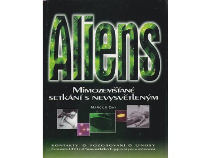 Aliens : mimozemšťané : setkání s nevysvětleným