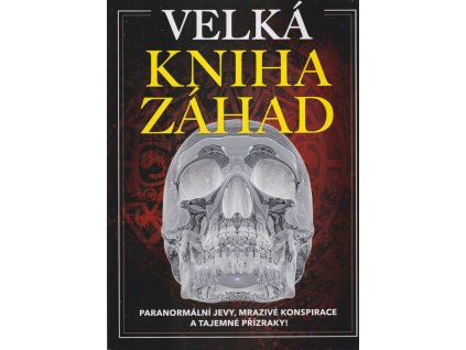 Velká kniha záhad - Paranormální jevy, mrazivé konspirace a tajemné přízraky, Petr Boněk, 2020