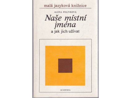 Naše místní jména a jak jich užívat, Alena Polívková, 1985