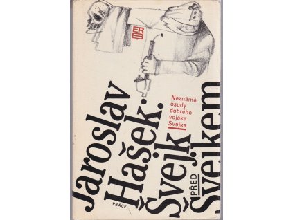 Švejk před Švejkem - neznámé osudy dobrého vojáka Švejka, Jaroslav Hašek, 1983