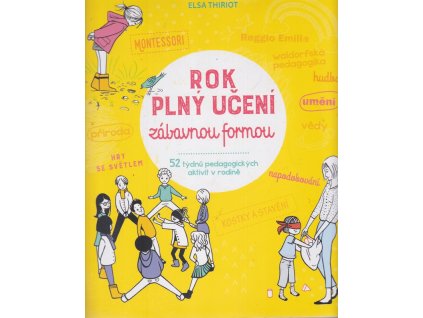 247749 rok plny uceni zabavnou formou 52 tydnu pedagogickych aktivit v rodine hry pro deti od narozeni do 6 let