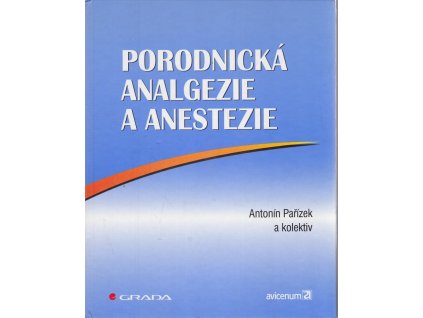 Porodnická analgezie a anestezie, Antonín Pařízek, 2002