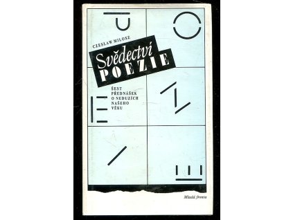 Svědectví poezie - šest přednášek o neduzích našeho věku, Czesław Miłosz, 1990