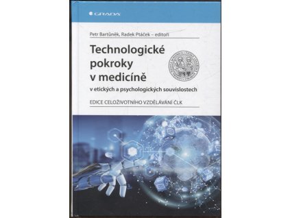 Technologické pokroky v medicíně v etických a psychologických souvislostech
