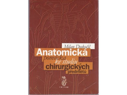 Anatomická pomůcka ke studiu chirurgických předmětů, Milan Doskočil, 1999