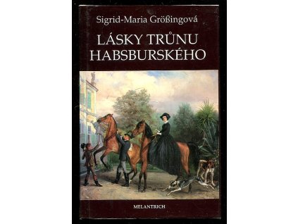 Lásky trůnu habsburského, Sigrid-Maria Größing, 1992