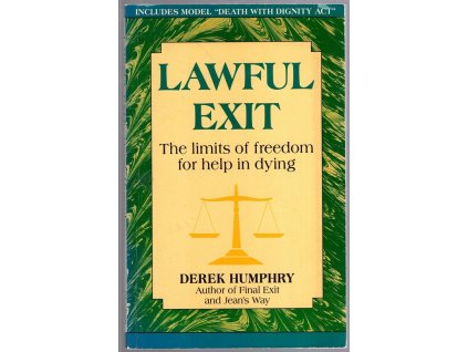 Lawful Exit : The limits of freedom for help in dying, Derek Humphry, 1993
