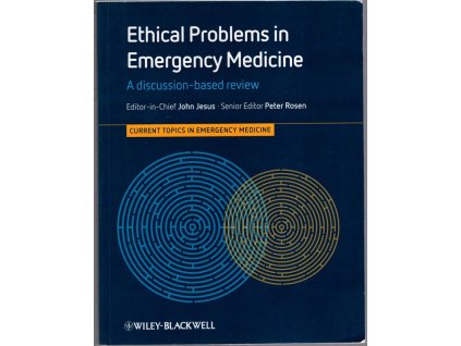 Ethical Problems in Emergency Medicine – Current Topics in Emergency Medicine : A discussion-based review, John Jesus, 2012