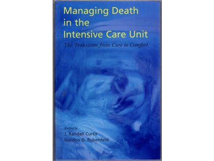 Managing Death in the Intensive Care Unit (ICU) : The Transition from Cure to Comfort
