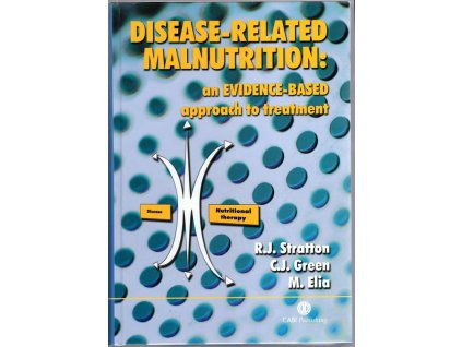 Disease-Related Malnutrition : an Evidence-Based Approach to Treatment, R.J. Stratton, 2003