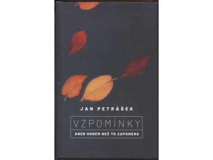 Vzpomínky aneb Honem než to zapomenu, Jan Petrášek, 2019
