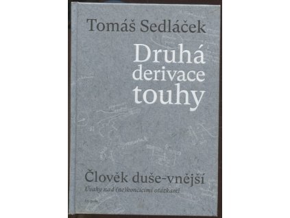 Druhá derivace touhy: Člověk duše-vnější, Tomáš Sedláček, 2018