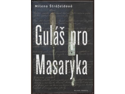 Guláš pro Masaryka, Milena Štráfeldová, 2014