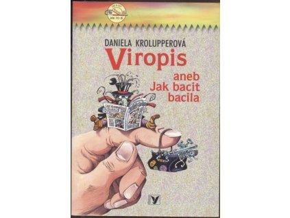 Viropis aneb Jak bacit bacila, Daniela Krolupperová, 2004