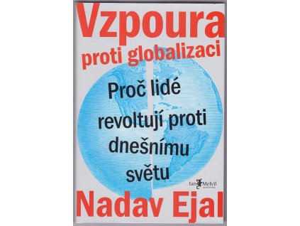 Vzpoura proti globalizaci : Proč lidé revoltují proti dnešnímu světu, Nadav Ejal, 2020