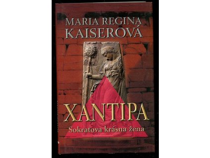 Xantipa - Sokratova krásná žena, Maria Regia Kaiserová, 2009