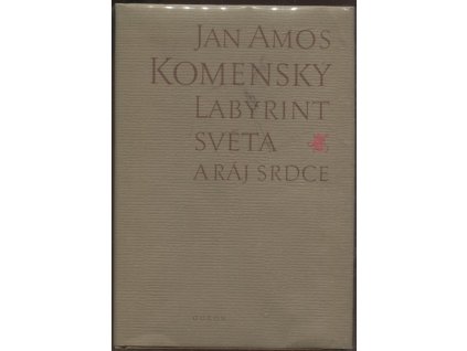 248913 labyrint sveta a raj srdce to jest svetle vymalovani kterak v tom svete a vecech jeho vsechnech nic neni nez mateni a motani kolotani a lopotovani mameni a salba bida a tesknost