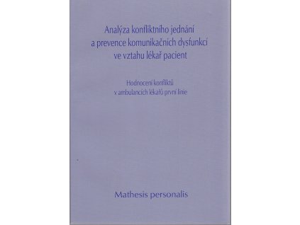 Analýza konfliktního jednání a prevence komunikačních dysfunkcí ve vztahu lékař-pacient : hodnocení konfliktů v ambulancích lékařů první linie