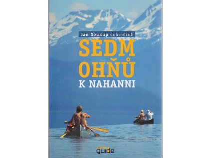 Sedm ohňů k Nahanni, Jan Soukup, 2012