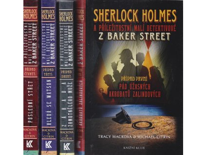 Sherlock Holmes a příležitostní malí detektivové z Baker Street. Případ první - Pád úžasných akrobatů Zalindových, Druhý případ - Záhada zhmotnělého muže,  Třetí případ - Hledá se Watson,  Čtvrtý případ - Poslední střet, Tracy Mack, 2009
