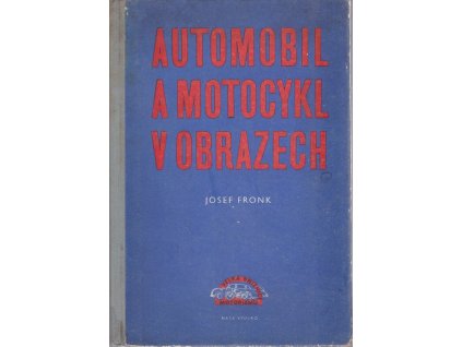 Automobil a motocykl v obrazech. Díl 1, Josef Fronk, 1958