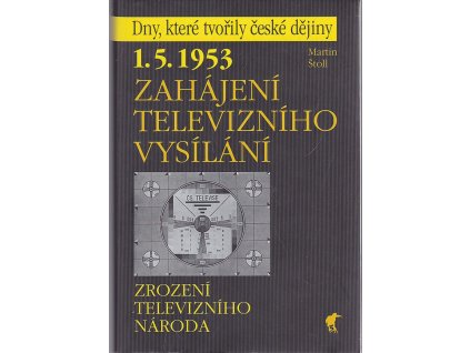 1.5.1953 - zahájení televizního vysílání : zrození televizního národa