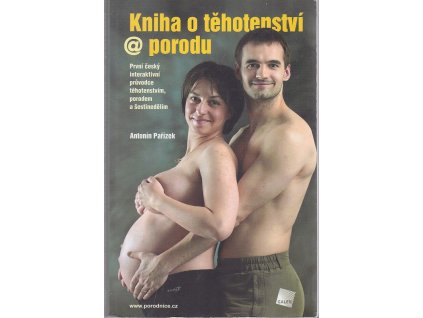 Kniha o těhotenství @ porodu, Antonín Pařízek, 2005