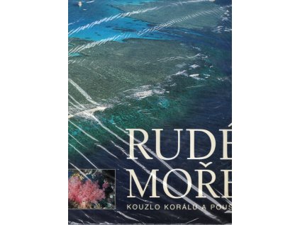 Rudé moře, kouzlo korálů a pouště