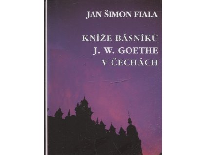 Kníže básníků J.W. Goethe v Čechách
