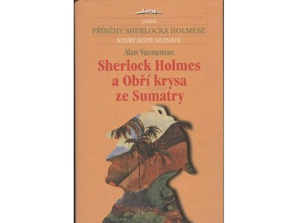 Sherlock Holmes a Obří krysa ze Sumatry, Alan Vanneman, 2002