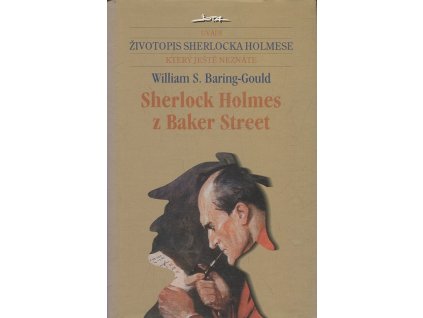 Sherlock Holmes z Baker Street : život největšího detektiva všech dob