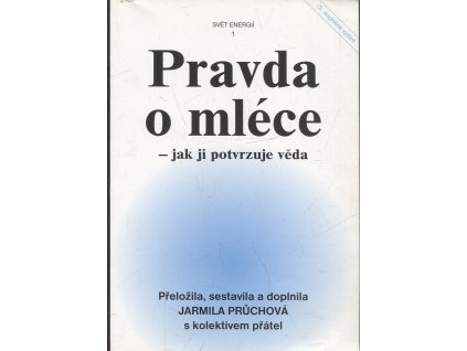 Pravda o mléce – jak ji potvrzuje věda, Jarmila Průchová, 2007